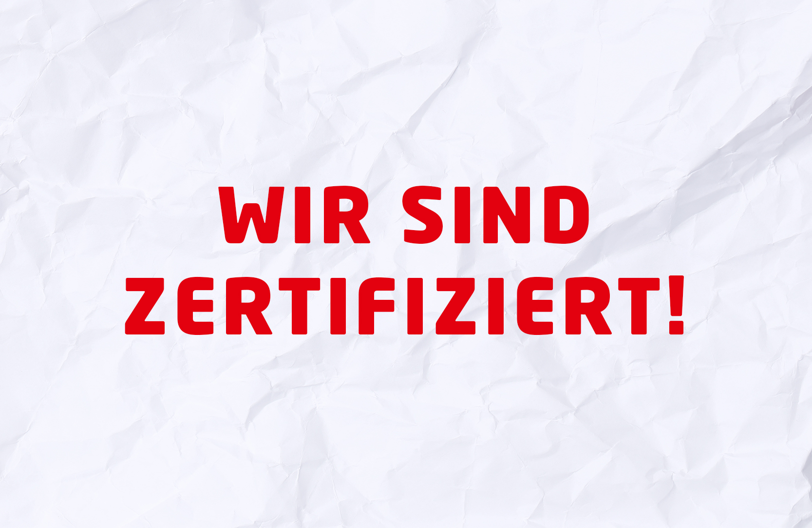 Textbild "Wir sind zertifiziert!"